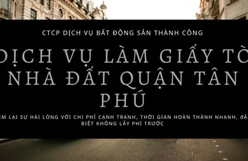 Dịch vụ làm giấy tờ nhà đất tại quận Tân Phú TPHCM