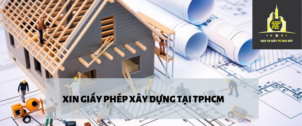 Thủ tục xin giấy phép xây dựng tại TPHCM năm 2020 Thủ tục xin giấy phép xây dựng tại TPHCM năm 2020