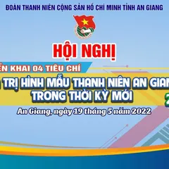 An Giang triển khai 04 tiêu chí giá trị hình mẫu thanh niên thời kỳ mới năm 2022