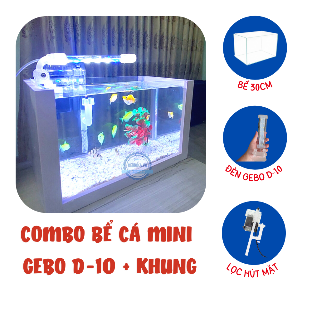Hồ cá mini để bàn FULL COMBO GEBO - D10 đầy đủ hồ lọc đèn + KHUNG   