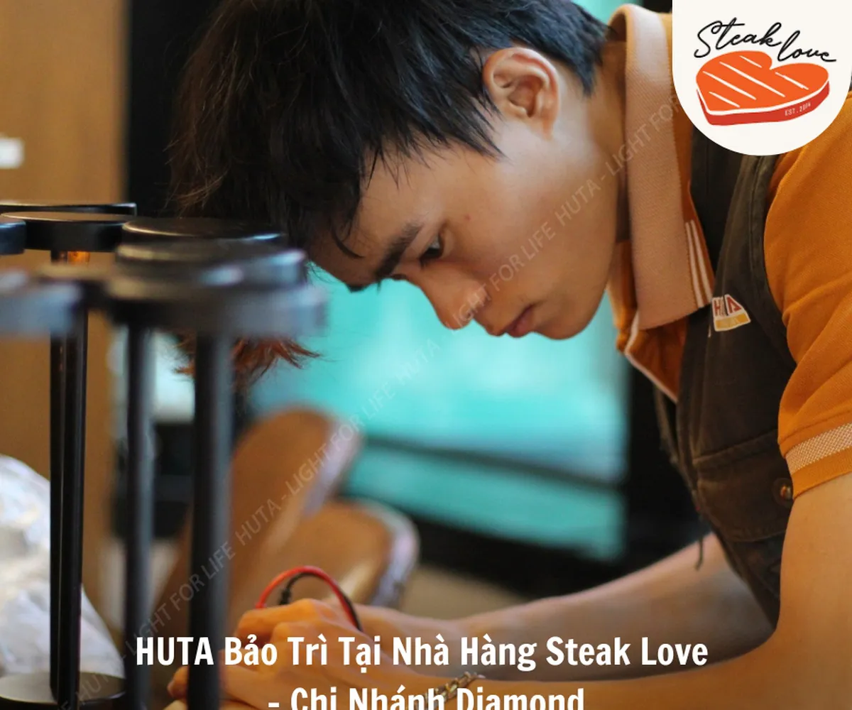 HUTA Bảo Trì Tại Nhà Hàng Steak Love - Chi Nhánh Diamond