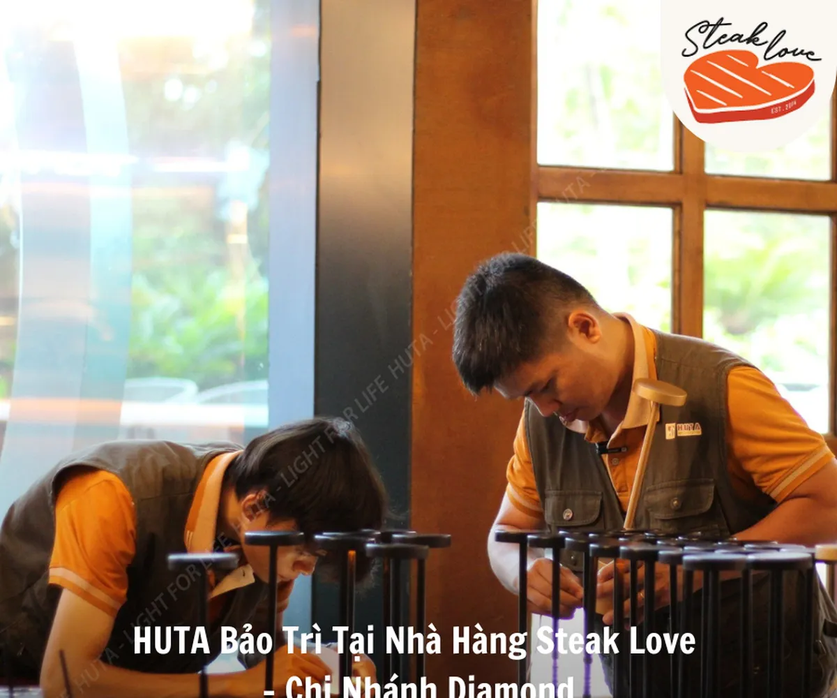 HUTA Bảo Trì Tại Nhà Hàng Steak Love - Chi Nhánh Diamond