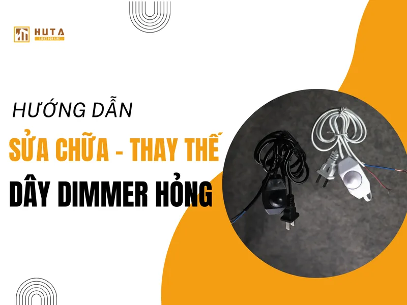 THAY THẾ - SỬA CHỮA DÂY DIMMER HỎNG CHO ĐÈN NGỦ