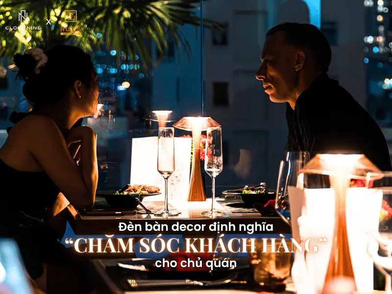 Khi Mỗi Trải Nghiệm Đều Được Đo Đếm – Đèn Bàn Decor Định Nghĩa Lại “Chăm Sóc Khách” Cho Chủ Quán