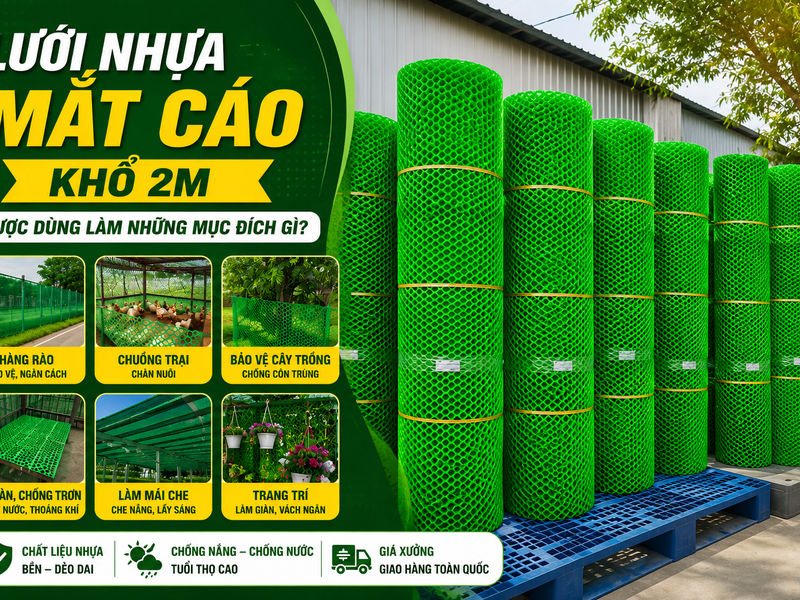 LƯỚI NHỰA MẮT CÁO KHỔ 2M ĐƯỢC DÙNG LÀM NHỮNG MỤC ĐÍCH GÌ?