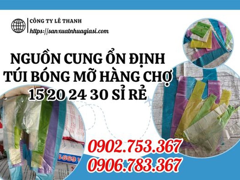 NGUỒN CUNG ỔN ĐỊNH TÚI BÓNG MỠ HÀNG CHỢ 15, 20, 24, 30 SỈ RẺ
