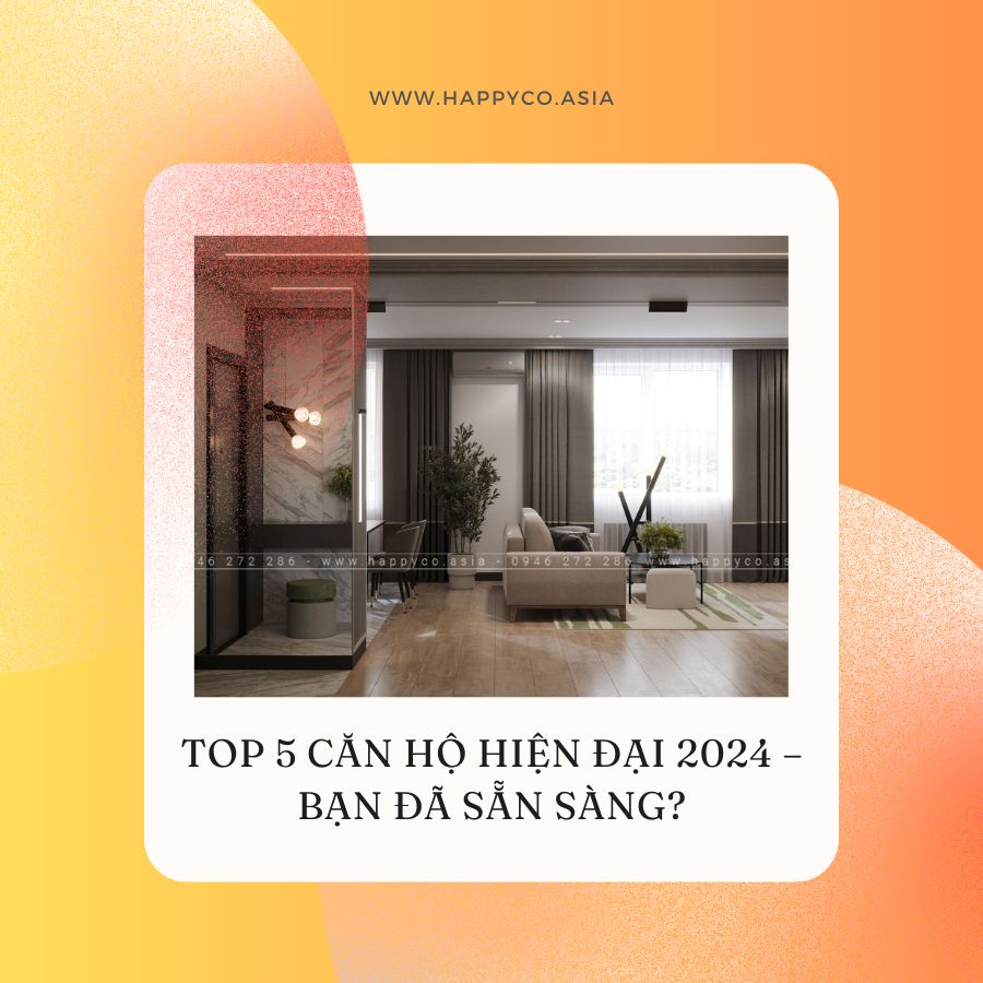 Top 5 căn hộ hiện đại xu hướng 2024
