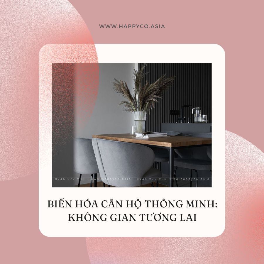 Nội thất căn hộ thông minh do Happy Decor thiết kế và thi công