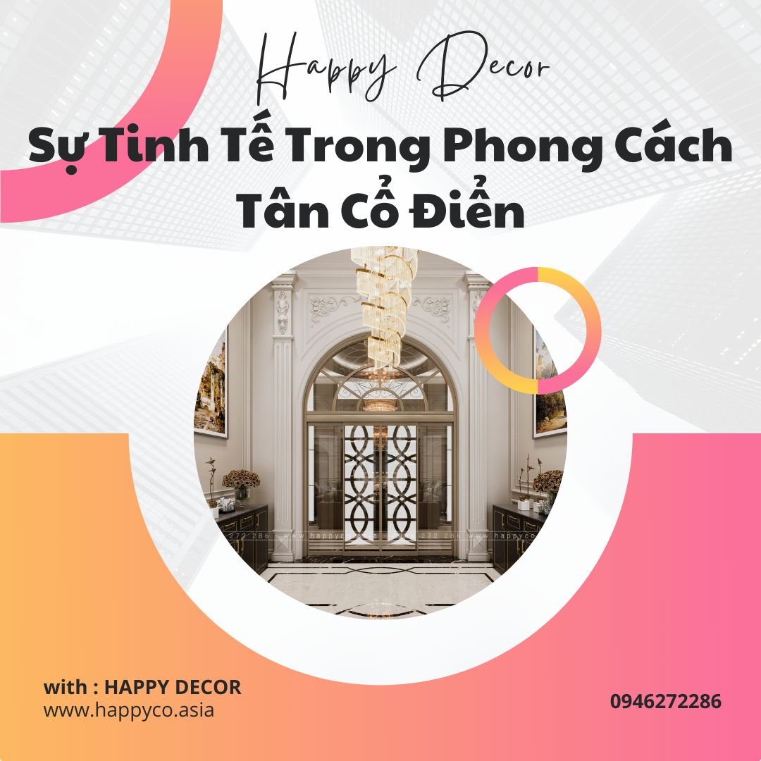 Thiết kế thi công nội thất phong cách Tân Cổ Điển tại Biên Hòa - Happy Decor