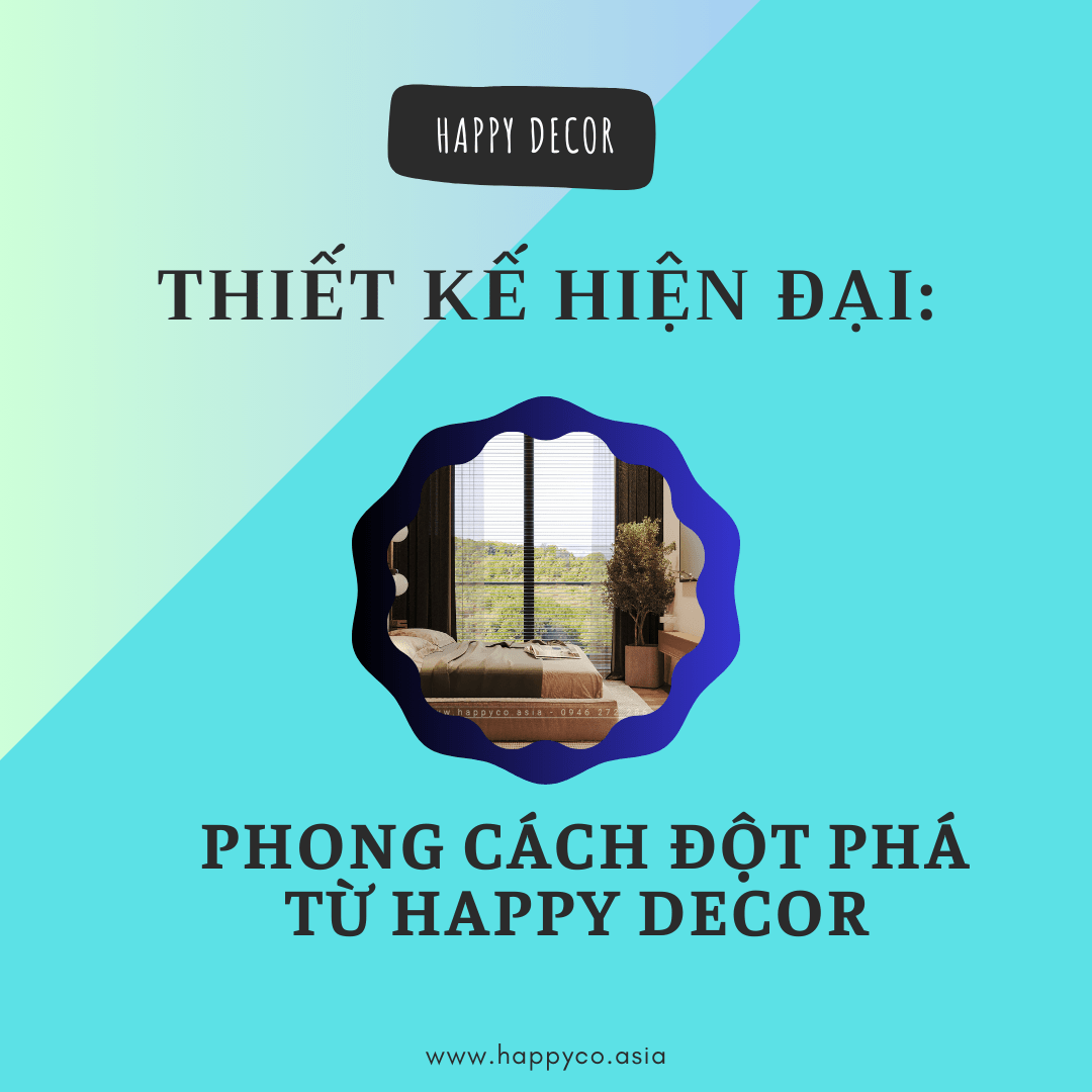 Nội thất hiện đại phong cách đột phá từ Happy Decor