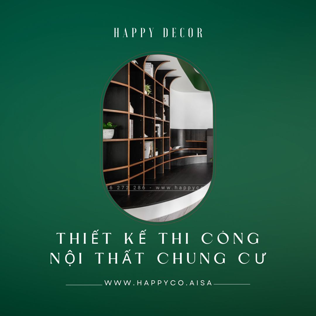 HAPPY DECOR - đơn vị hàng đầu trong lĩnh vực thiết kế và thi công nội thất chung cư, biến ước mơ thành hiện thực