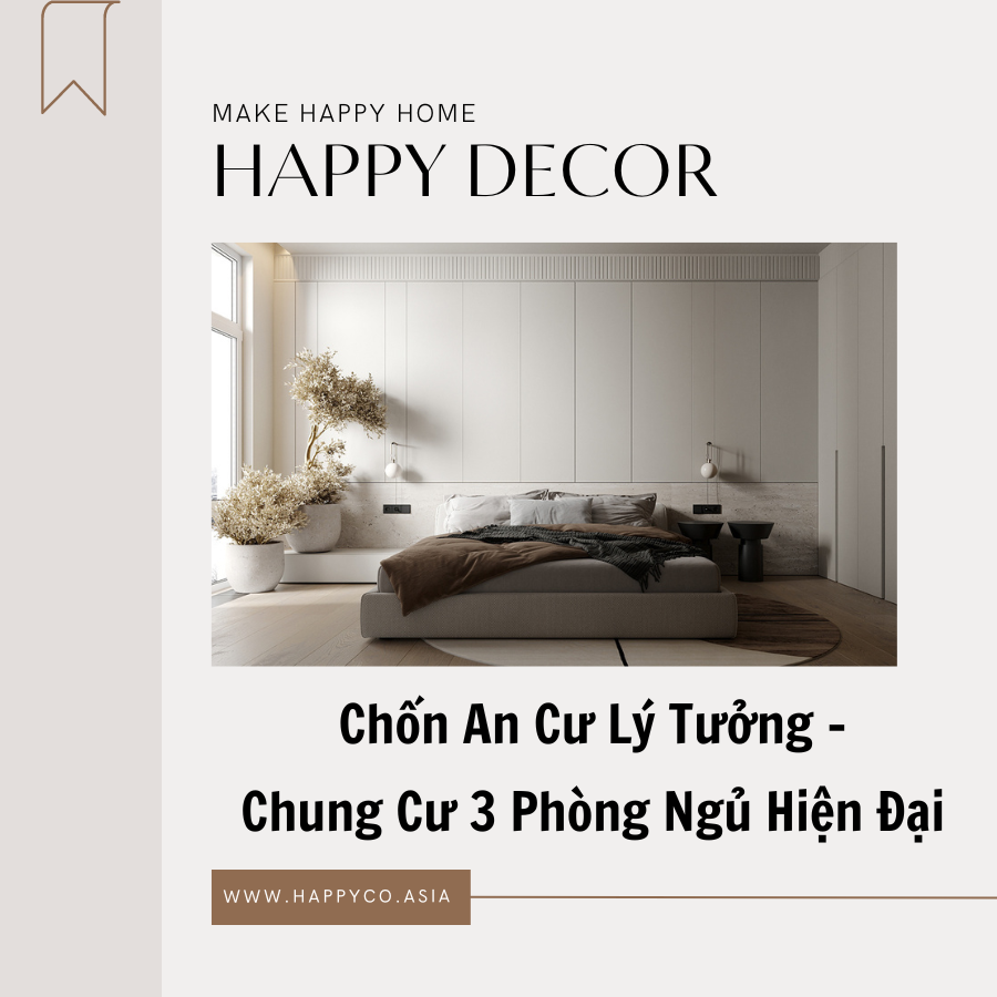 Nội thất chung cư 3 phòng ngủ hiện đại do Happy Decor thiết kế và thi công