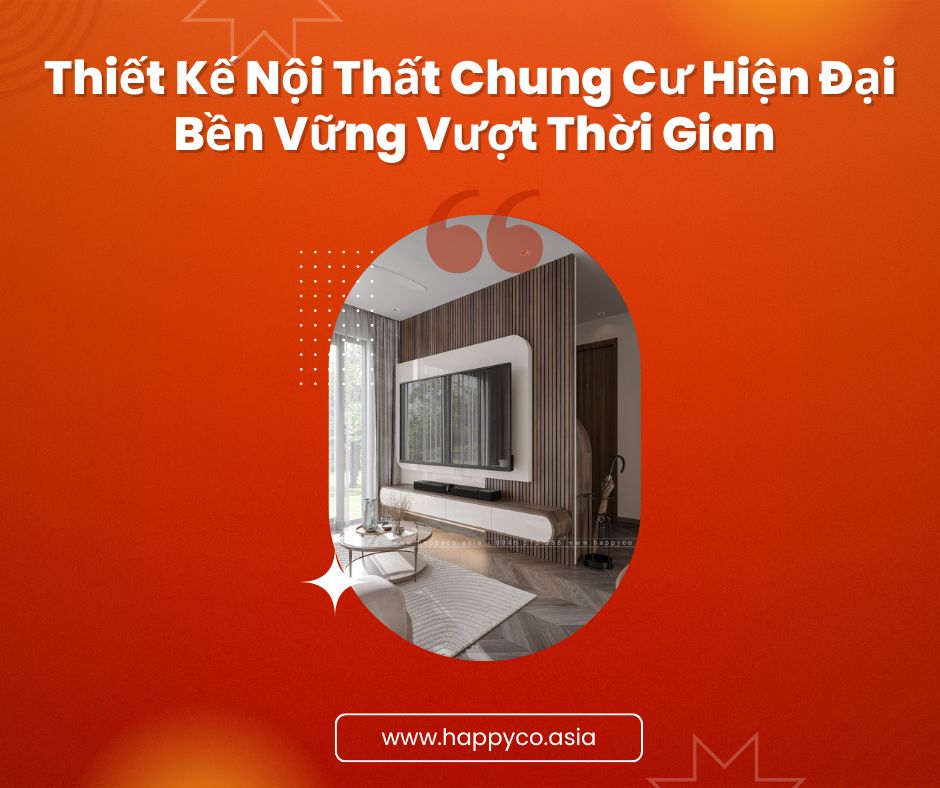 Khám phá bí quyết thiết kế nội thất chung cư hiện đại mà HAPPY DECOR mang lại, đảm bảo tính thẩm mỹ và bền vững