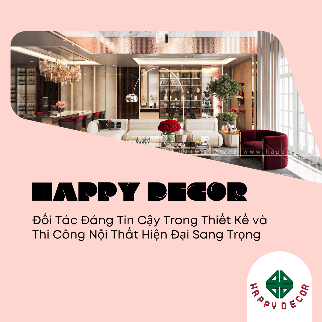 Happy Decor - Đối tác đáng tin cậy của thiết kế thi công nội thất hiện đại tại Biên Hòa