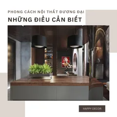 Phong Cách Nội Thất Đương Đại và Những Điều Cần Biết
