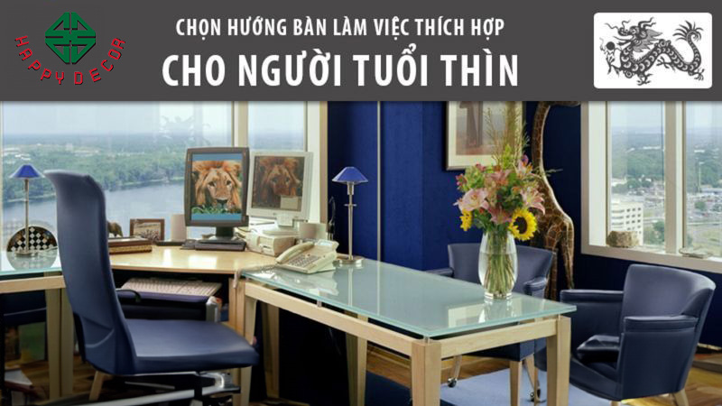Hướng đặt bàn làm việc cho người tuổi Thìn