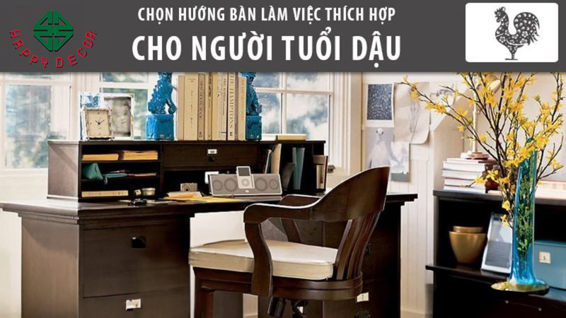 Hướng đặt bàn làm việc cho người tuổi Dậu