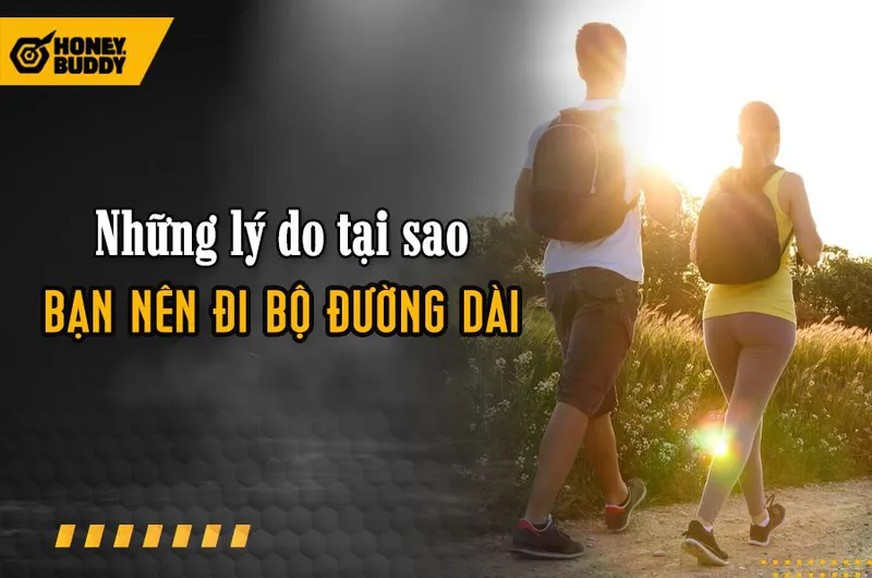 Đi Bộ Đường Dài Và Những Lý Do Bạn Không Thể Bỏ Qua 