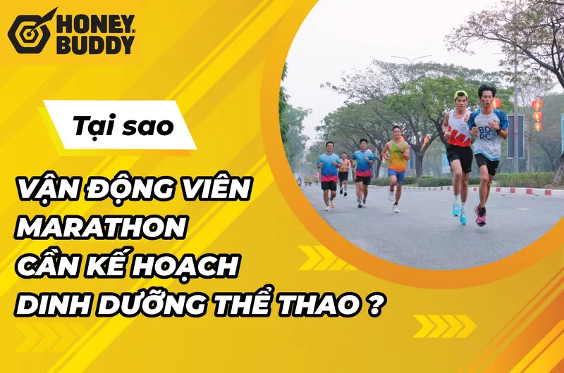 Tại Sao Vận Động Viên Marathon Cần Một Kế Hoạch Dinh Dưỡng Thể Thao?