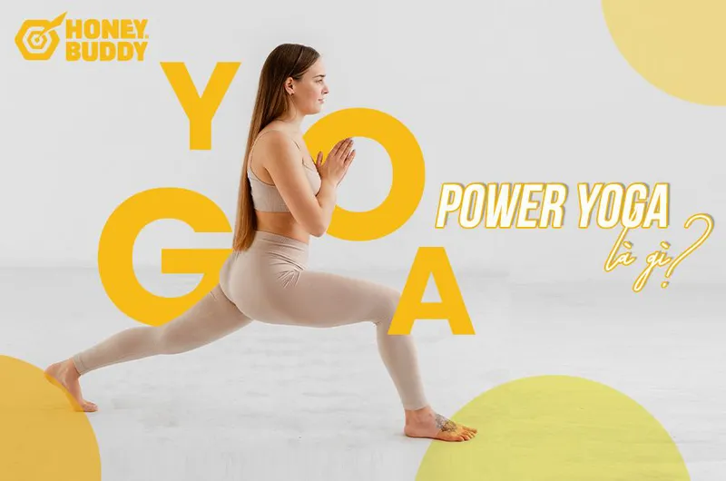 POWER YOGA LÀ GÌ? POWER YOGA CÓ TÁC DỤNG GIẢM CÂN KHÔNG?
