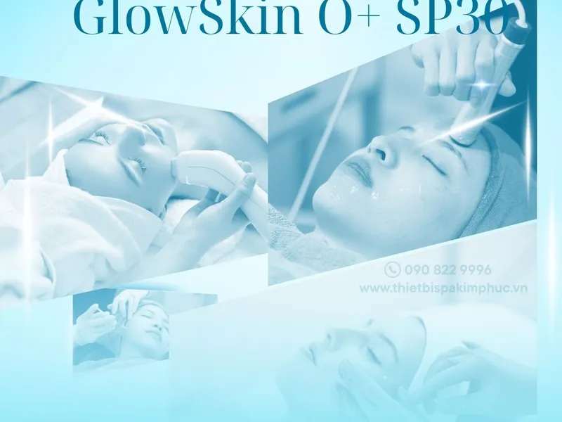 Máy Glowskin O+ SP30B Có Tốt Không? Có Nên Đầu Tư Cho Spa?