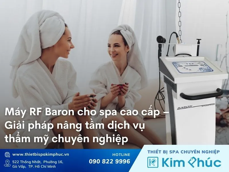 Máy RF Baron cho spa cao cấp: Giải pháp nâng tầm dịch vụ thẩm mỹ chuyên nghiệp