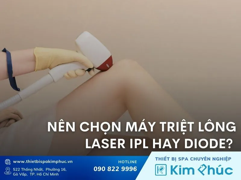 Nên chọn máy triệt lông bằng IPL hay Diode nào cho spa?