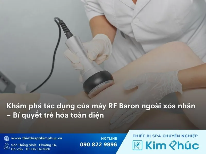 Khám phá tác dụng của máy RF Baron ngoài xóa nhăn – Bí quyết trẻ hóa toàn diện