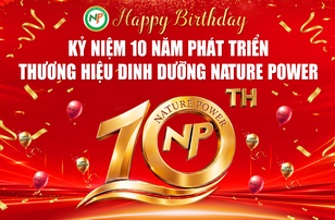 HÀNH TRÌNH 10 NĂM THÀNH LẬP & PHÁT TRIỂN NATURE POWER VIỆT NAM