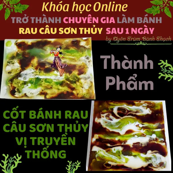 Khóa Học "Trở Thành Chuyên Gia Làm Bánh Rau Câu Sơn Thủy Sau 1 Ngày" U Mê- Vụng mấy cũng làm được