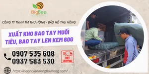 Xuất kho bao tay len muối tiêu 60g, bao tay len kem 60g