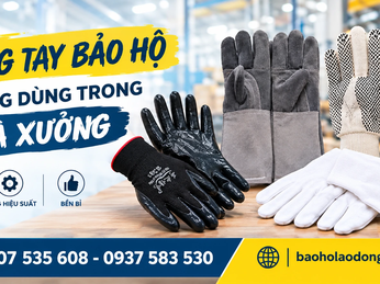 Các loại găng tay bảo hộ thường dùng trong nhà xưởng