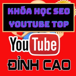 Khóa học Youtube | Đào Tạo SEO Youtube Top Khóa học Youtube | Đào Tạo SEO Youtube Top