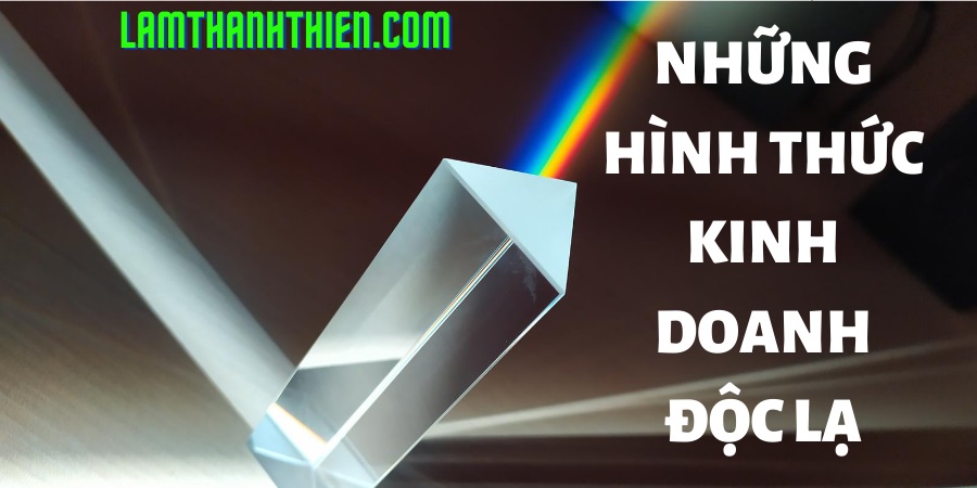 Những hình thức kinh doanh độc lạ Những hình thức kinh doanh độc lạ