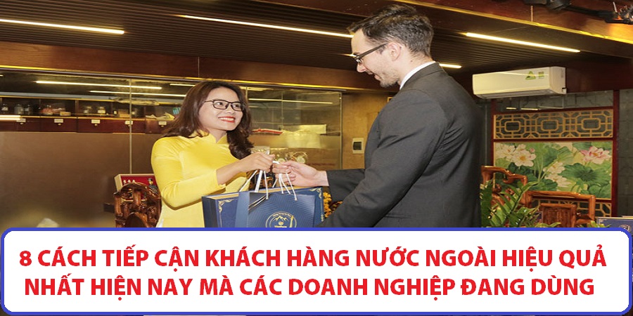 Cách tiếp cận khách hàng nước ngoài Cách tiếp cận khách hàng nước ngoài