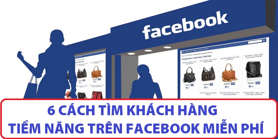 Cách tìm khách hàng tiềm năng trên facebook miễn phí Cách tìm khách hàng tiềm năng trên facebook miễn phí