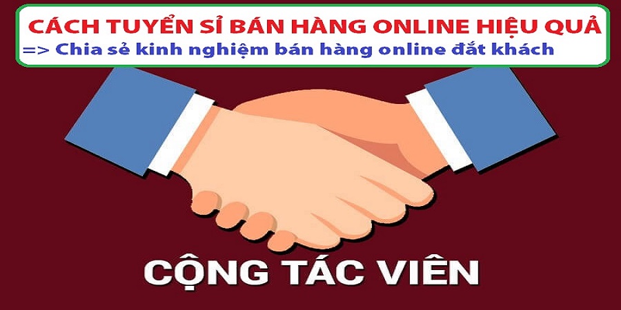 Cách tuyển sỉ bán hàng online hiệu quả Cách tuyển sỉ bán hàng online hiệu quả