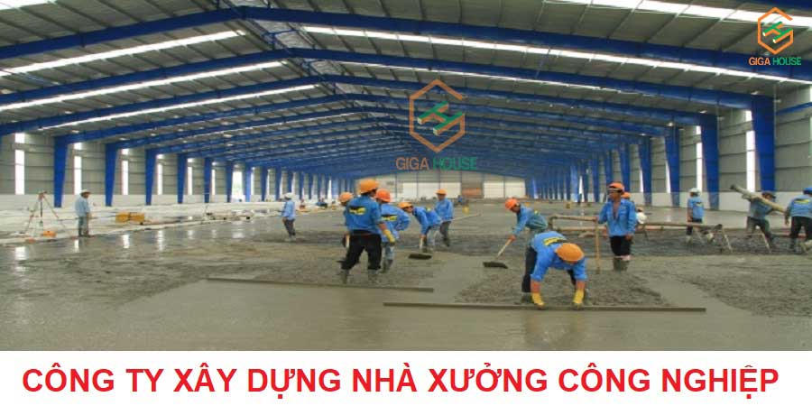 Công ty xây dựng nhà xưởng công nghiệp Công ty xây dựng nhà xưởng công nghiệp