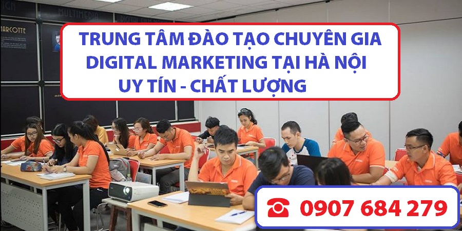 Học digital marketing ở đâu tốt nhất Hà Nội Học digital marketing ở đâu tốt nhất Hà Nội