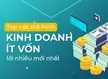26 Cách Khởi Nghiệp Kinh Doanh Nhỏ Online Ít Vốn Nhanh Hốt Bạc