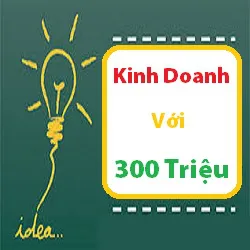【Ý Tưởng Kinh Doanh Với 300 Triệu】➸Chia sẻ Từ Những Câu Chuyện Thực Tế ★★★★★