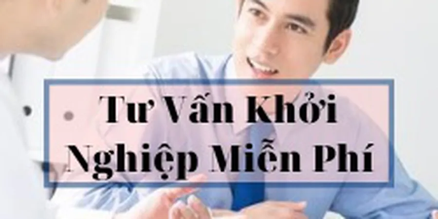 Tư vấn khởi nghiệp miễn phí - Giúp bạn khởi nghiệp ít vốn thành công