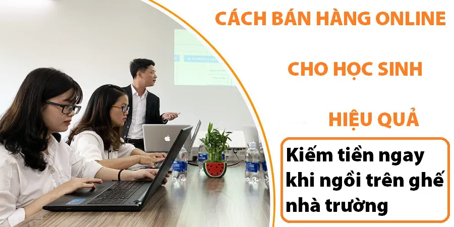 Học Sinh Bán Hàng Online Nên Bán Gì? Bật Mí Cách Bán Hàng Online Cho Học Sinh Hiệu Quả