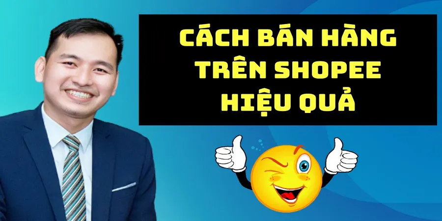 Cách Bán Hàng Trên Shopee Hiệu Quả Cho Người Mới Bắt Đầu✅
