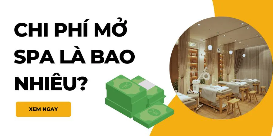 Chi phí mở Spa là bao nhiêu? Dự trù kinh phí mở Spa cho người mới!