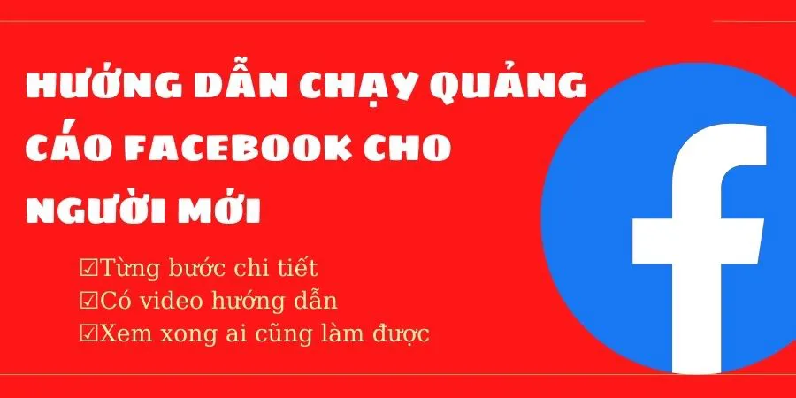Hướng dẫn chạy quảng cáo Facebook Ads cho người mới bắt đầu