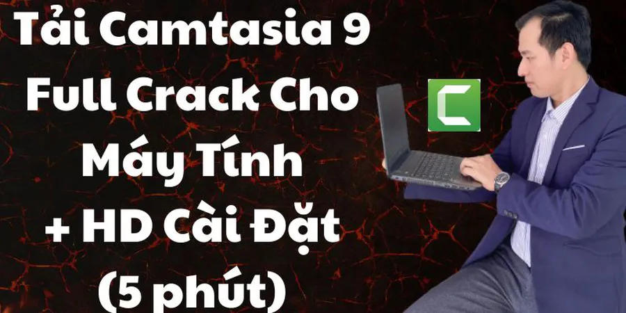 Tải Camtasia 9 Full Crack Cho Máy Tính + Hướng Dẫn Cài Đặt 5 Phút