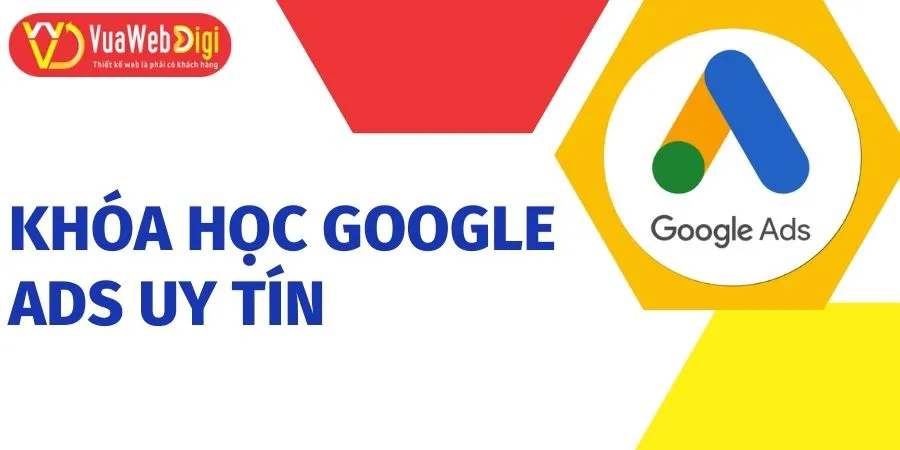 Khóa học Google ads uy tín, chât lượng tại TPHCM, Hà Nội