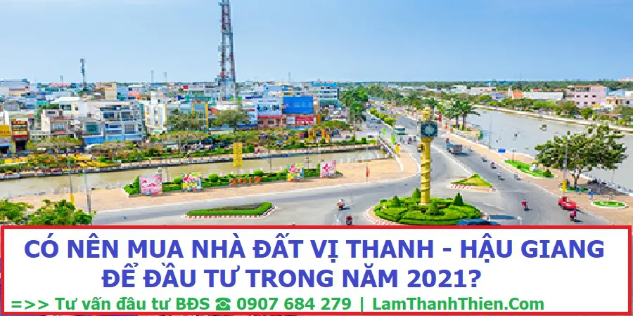 Có Nên【Mua Nhà Đất Vị Thanh Hậu Giang】Để Đầu Tư Trong Năm 2021 ? ☄☄☄
