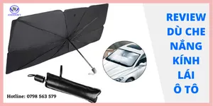 Review dù che nắng kính lái ô tô chi tiết nhất
